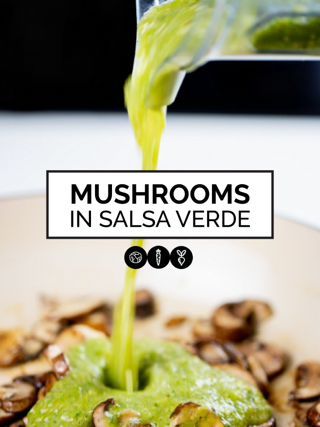 MUSHROOMS IN SALSA VERDE