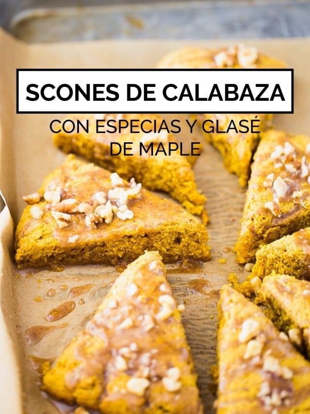 SCONES DE CALABAZA CON ESPECIAS Y GLASÉ DE MAPLE