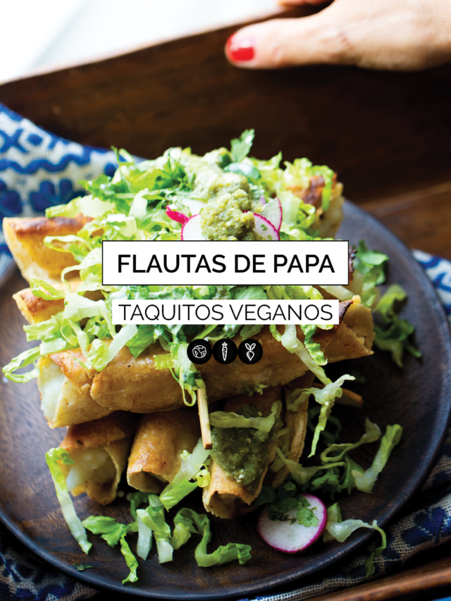 FLAUTAS DE PAPA, TAQUITOS VEGANOS