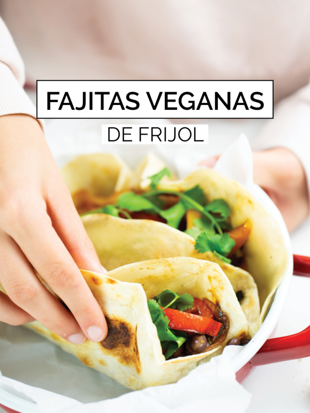 FAJITAS VEGANAS DE FRIJOL