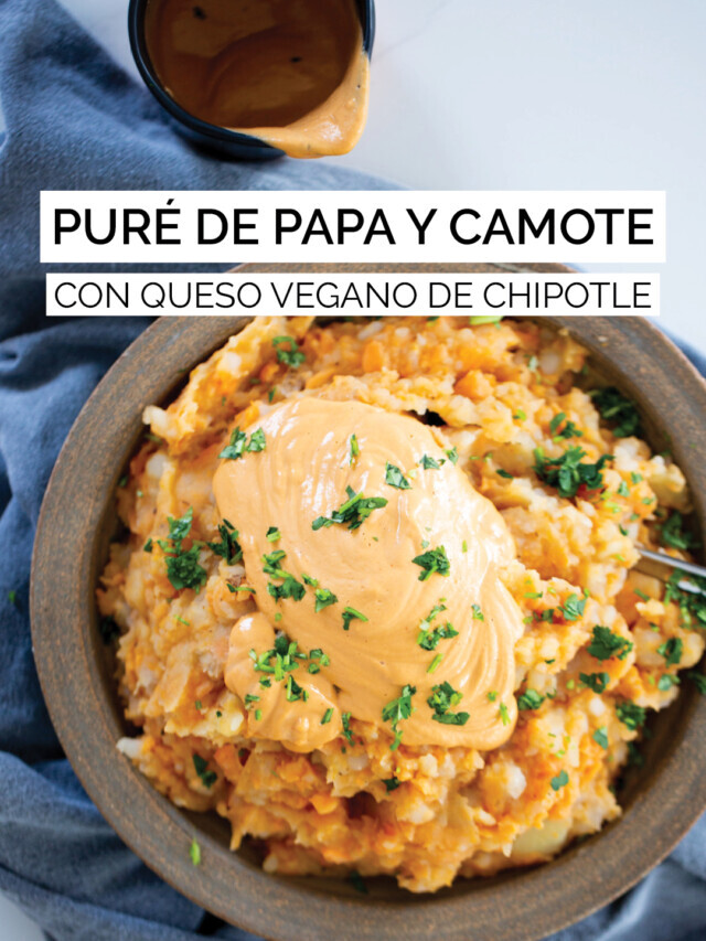 PURÉ DE PAPA Y CAMOTE CON QUESO VEGANO DE CHIPOTLE