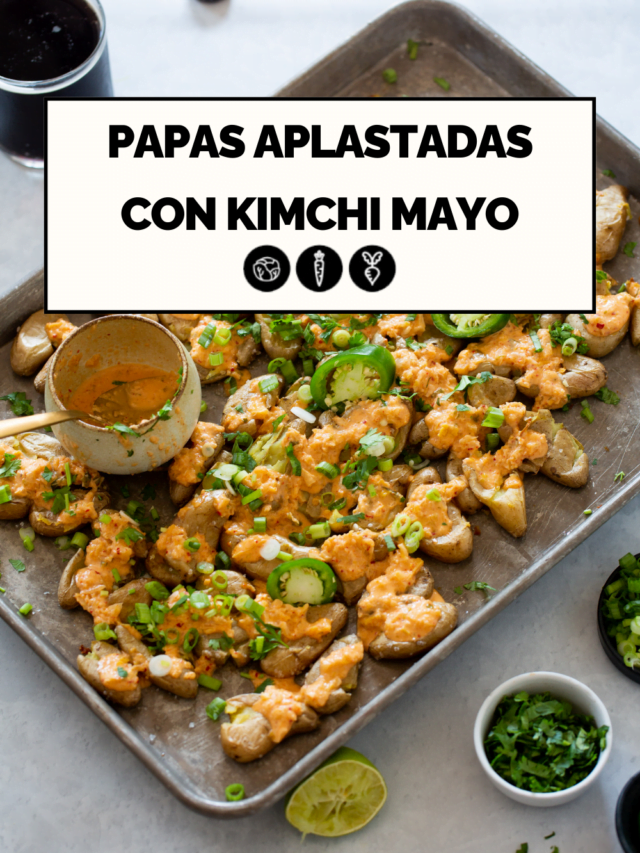 PAPAS APLASTADAS CON KIMCHI MAYO